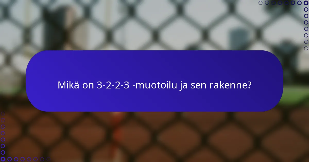 Mikä on 3-2-2-3 -muotoilu ja sen rakenne?